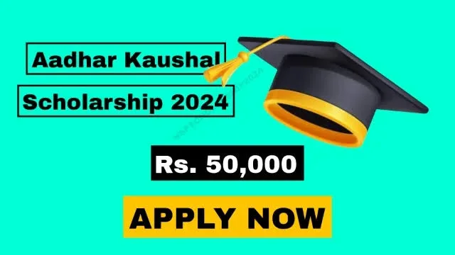 Aadhar Kaushal Scholarship 2024